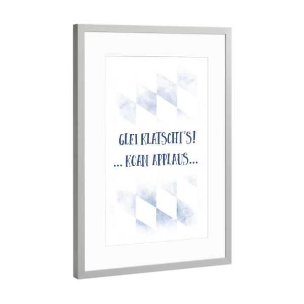 Poster mit Rahmen Silber "Typisch Bayern GLEI KLATSCHT'S" artboxONE - Typografie - Dialekt,Bayrisch