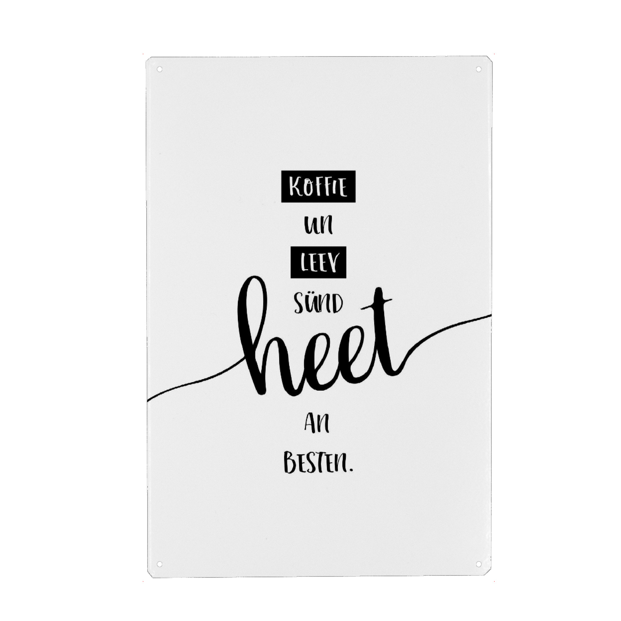 Metall Poster "Plattdeutsch KOFFIE UN LEEV" artboxONE - Typografie,Schwarzweiß - Dialekt,Kaffee - Blechschild