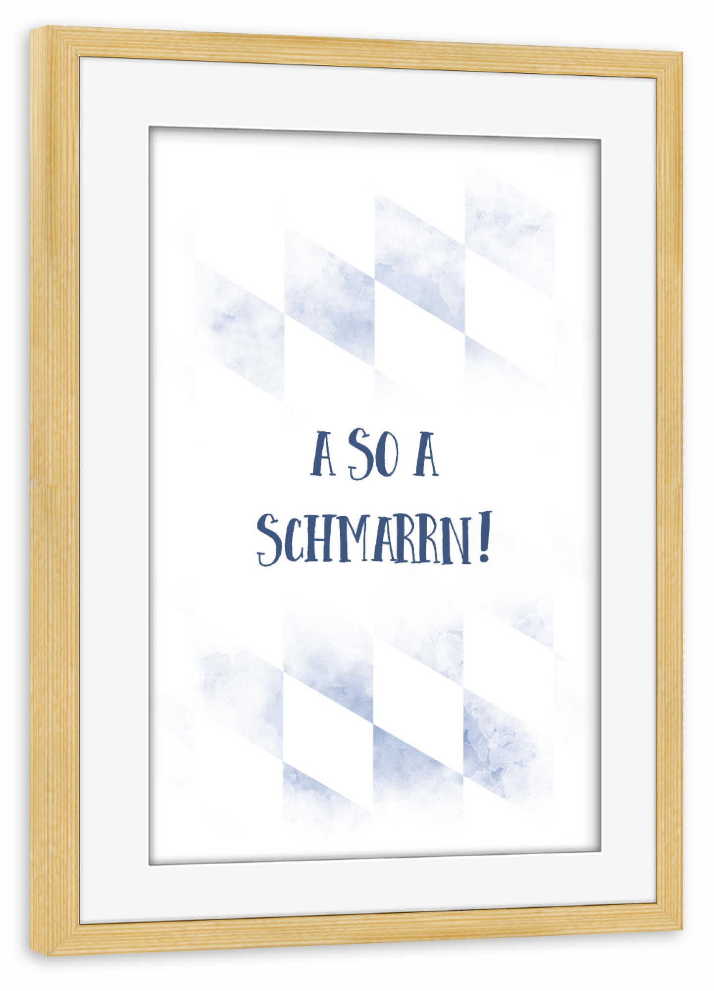 Poster mit Rahmen kiefer "Typisch Bayern A SO A SCHMARRN" artboxONE - Typografie - Dialekt,Bayrisch