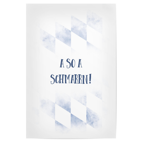Poster "Typisch Bayern A SO A SCHMARRN" artboxONE - Typografie - Dialekt,Bayrisch