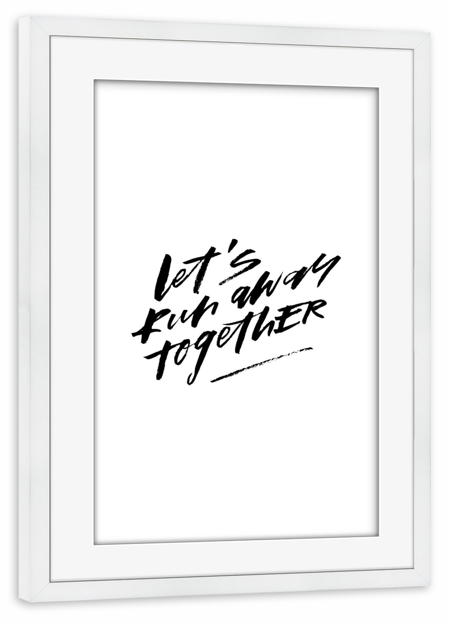 Poster mit Rahmen weiß "Let's Run Away Together Love Quote" artboxONE - Typografie,Schwarzweiß - Adventure,Travel
