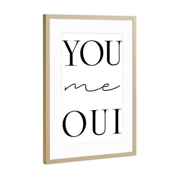 Poster mit Rahmen Gold "You me oui - Du Ich Ja" artboxONE - Typografie,Schwarzweiß,Liebe - Liebe,Hochzeit