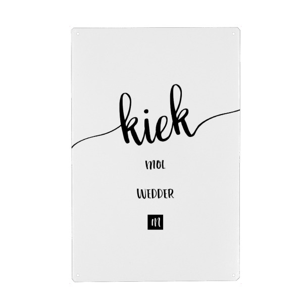 Metall Poster "Plattdeutsch KIEK MOL WEDDER IN" artboxONE - Typografie,Schwarzweiß - Dialekt,Niederdeutsch - Blechschild