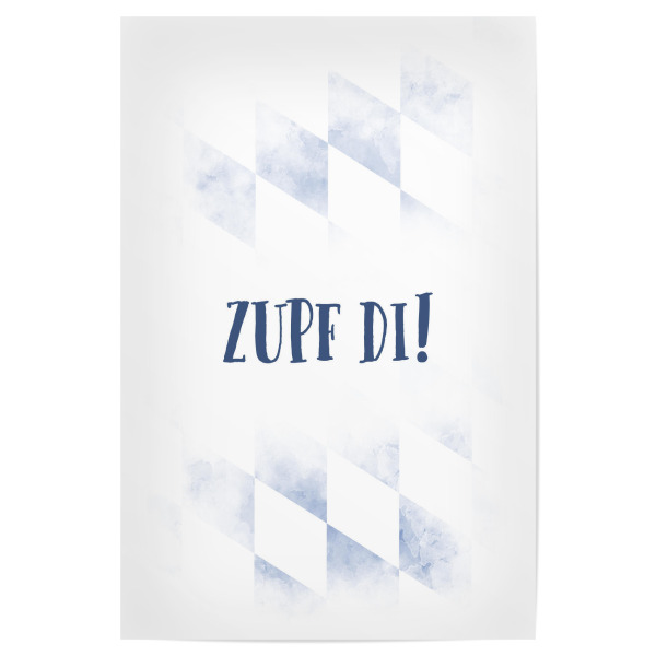 Poster "TYPISCH BAYERN Zupf di" artboxONE - Typografie - Dialekt,Bayrisch