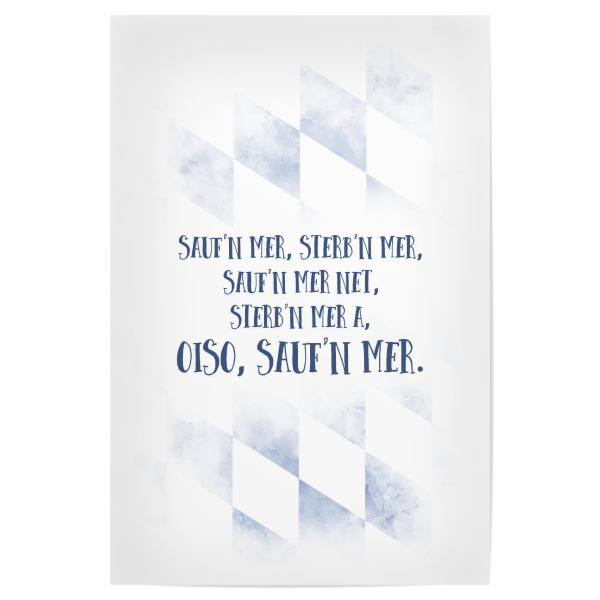 Poster "Typisch Bayern OISO SAUF ́N MER" artboxONE - Typografie - Bairisch,Dialekt,Trinkspruch,Alkohol