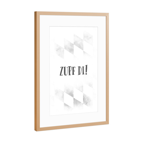 Poster mit Rahmen Kupfer "BAIRISCH Zupf di" artboxONE - Typografie - Dialekt,Bayrisch