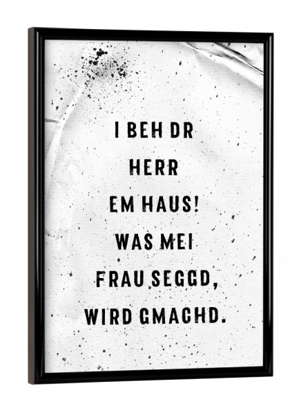 Poster mit schwarzem Rahmen "Schwäbisch I BEH DR HERR EM HAUS" artboxONE - Schwarzweiß,Lustig - Dialekt,Schwäbisch,Schwabe