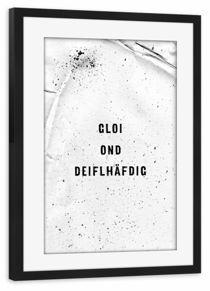 Poster mit Rahmen schwarz "Schwäbisch GLOI OND DEIFLHÄFDIG" artboxONE - Typografie,Schwarzweiß - Dialekt,Schwabe