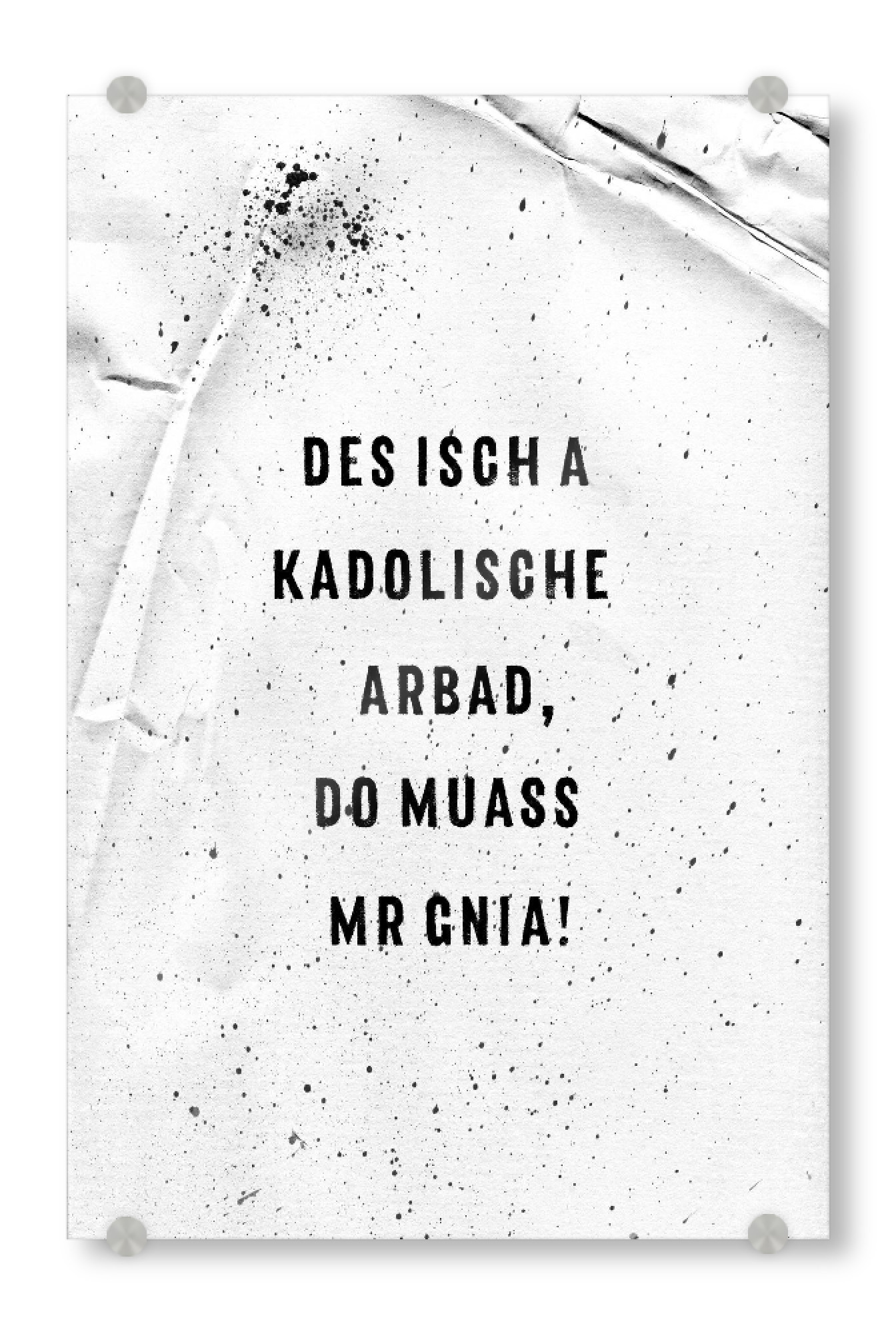 Acrylglasbild "Schwäbisch KADOLISCHE ARBAD" artboxONE - Typografie,Schwarzweiß - Dialekt,Schwabe
