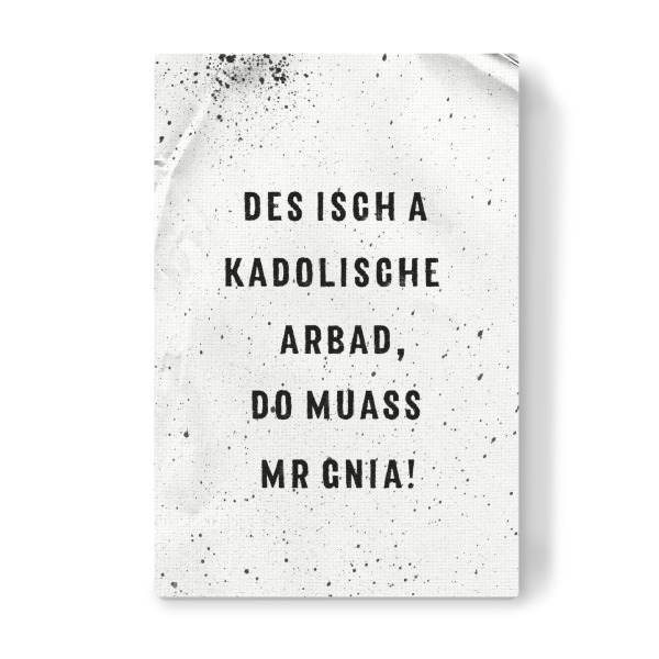 Leinwandbild "Schwäbisch KADOLISCHE ARBAD" artboxONE - Typografie,Schwarzweiß - Dialekt,Schwabe