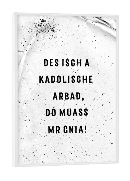 Poster mit weißem Rahmen "Schwäbisch KADOLISCHE ARBAD" artboxONE - Typografie,Schwarzweiß - Dialekt,Schwabe