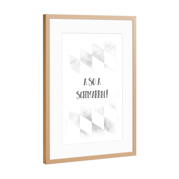 Poster mit Rahmen Kupfer "Bairisch A SO A SCHMARRN" artboxONE - Typografie,Schwarzweiß - Dialekt,Bayrisch
