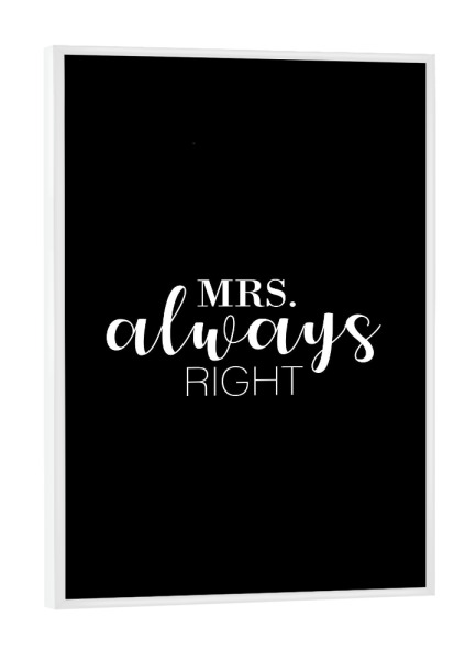 Poster mit weißem Rahmen "Mrs. Always Right" artboxONE - Typografie,Schwarzweiß - Mrs.,Mrs,Right,Liebespaar