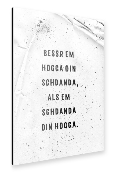 Alu-Dibond "BESSR EM HOGGA OIN SCHDANDA" 30x20 cm artboxONE