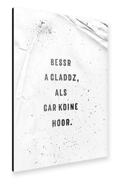 Alu-Dibond "Schwäbisch BESSR A GLADDZ" 30x20 cm artboxONE