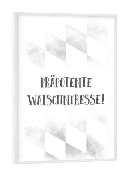 Poster mit weißem Rahmen "Bairisch WATSCHNFRESSE" artboxONE - Typografie,Schwarzweiß - Dialekt,Bayrisch,Spruch
