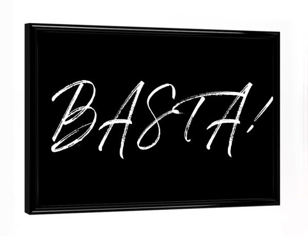Poster mit schwarzem Rahmen "Basta_black" artboxONE - Typografie,Schwarzweiß - Basta,Italien,Italia