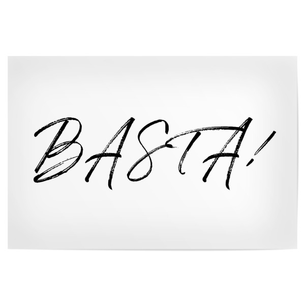 Poster 30x20 cm "Basta!_ white" artboxONE - Typografie,Schwarzweiß - Basta,Italien,Typo