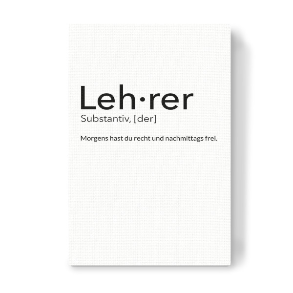 Leinwandbild "Lehrer-Definition" artboxONE - Schwarzweiß,Lehrersprüche - Lehrer,Schule,Recht,Frei