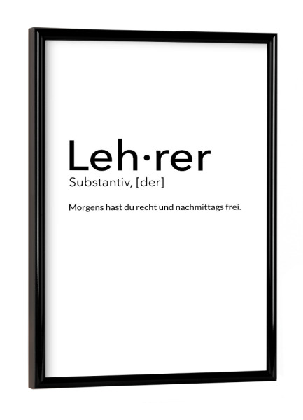 Poster mit schwarzem Rahmen "Lehrer-Definition" artboxONE - Schwarzweiß,Lehrersprüche - Lehrer,Schule,Recht,Frei
