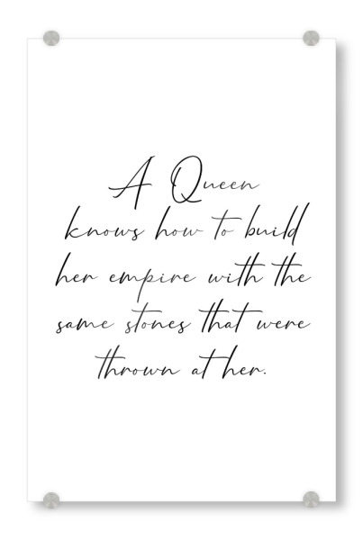 Acrylglasbild "The Empire of a Queen" artboxONE - Typografie,Schwarzweiß - Strong women,Queen,Empire,Stone,Starke frauen,Frauenpower,Frauen