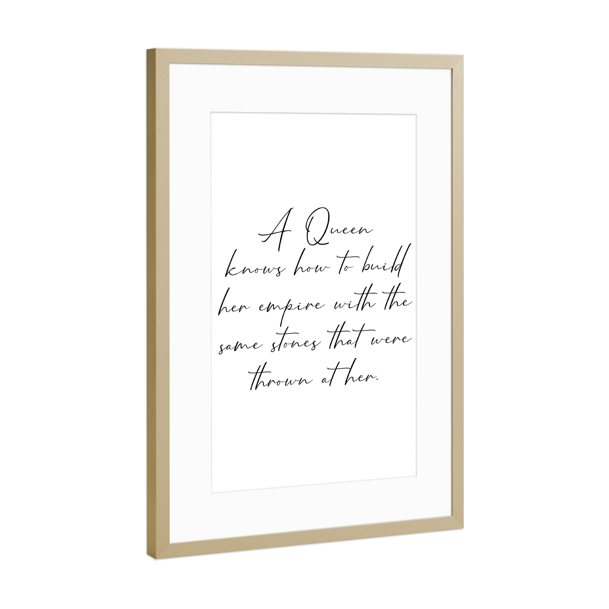 Poster mit Rahmen Gold "The Empire of a Queen" artboxONE - Typografie,Schwarzweiß - Strong women,Queen,Empire,Stone,Starke frauen,Frauenpower,Frauen