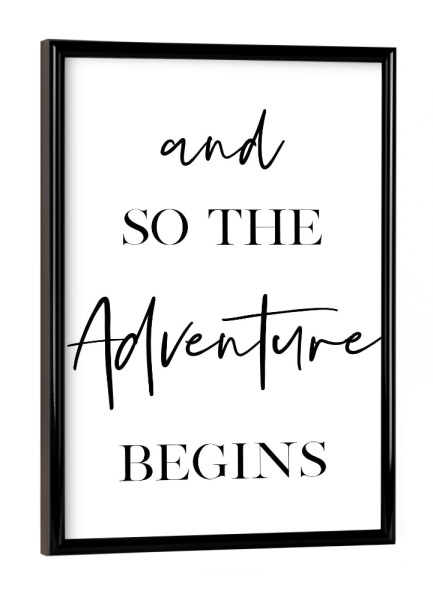 Poster mit schwarzem Rahmen "Adventure Begins" artboxONE - Typografie,Schwarzweiß,Liebe - Adventure,Love,Beginning,Start
