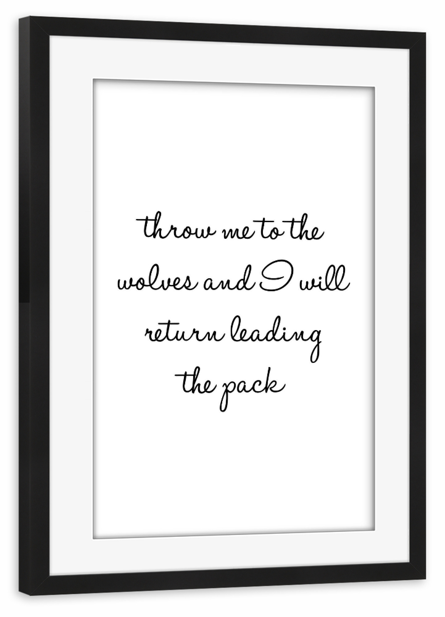 Poster mit Rahmen schwarz "Throw me to the wolves" artboxONE - Typografie,Schwarzweiß - Strong women,Wolves,Pack,Starke frauen,Frauenpower