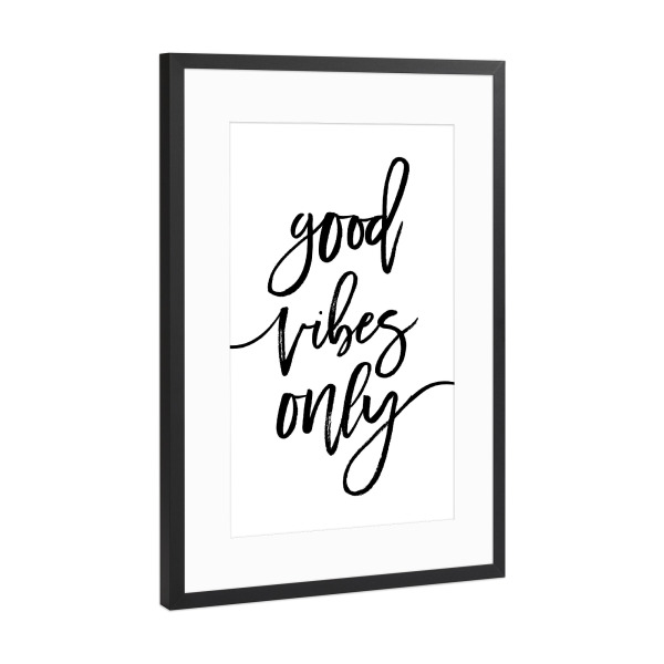 Poster mit Rahmen Schwarz (Metallic) "Good Vibes Only Art" artboxONE - Typografie,Schwarzweiß - Good vibes only,Good,Vibes,Only,Motivation,Inspiration