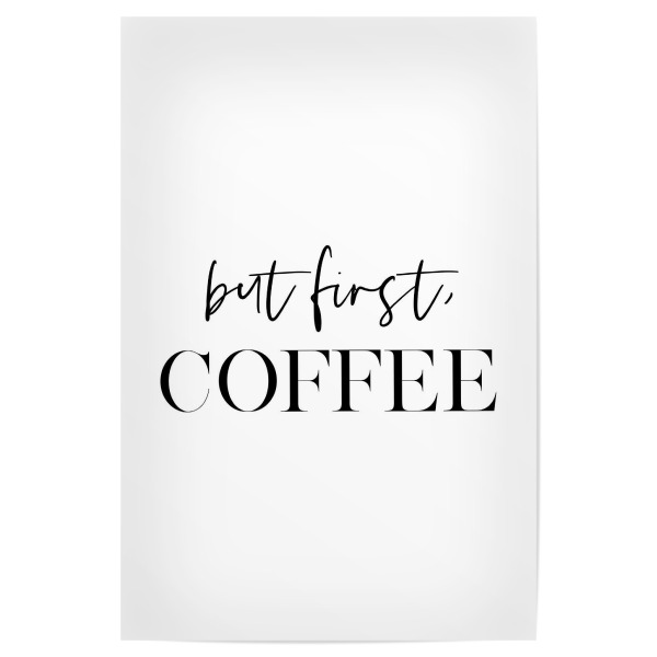 Poster "But First Coffee Art" artboxONE - Essen & Trinken,Schwarzweiß - Coffee