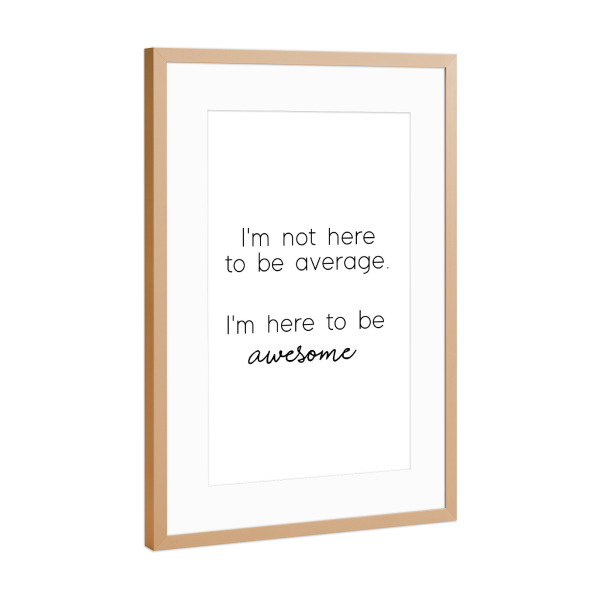 Poster mit Rahmen Kupfer "Average" artboxONE - Typografie,Schwarzweiß - Strong women,Average,Awesome