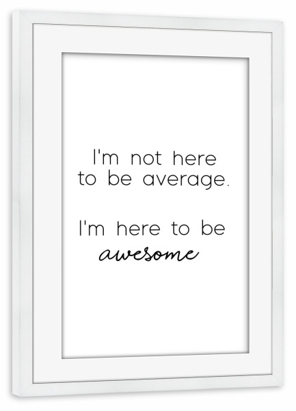 Poster mit Rahmen weiß "Average" artboxONE - Typografie,Schwarzweiß - Strong women,Average,Awesome