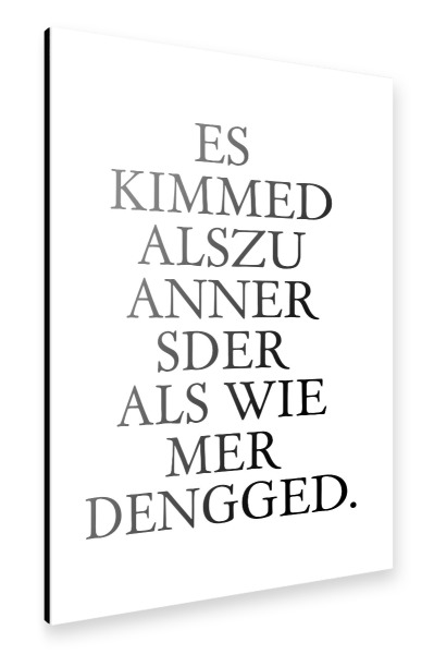Alu-Dibond "Es kimmed! Typobild Hessisch" 30x20 cm artboxONE