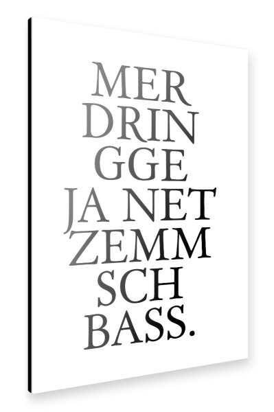 Alu-Dibond "Mer dringge ja net zemm Schbass!" 30x20 cm artboxONE