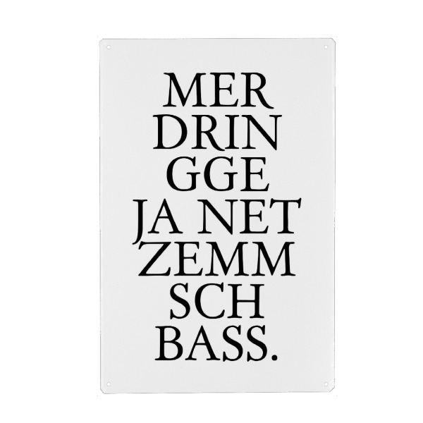 Metall Poster "Mer dringge ja net zemm Schbass!" artboxONE - Typografie,Schwarzweiß