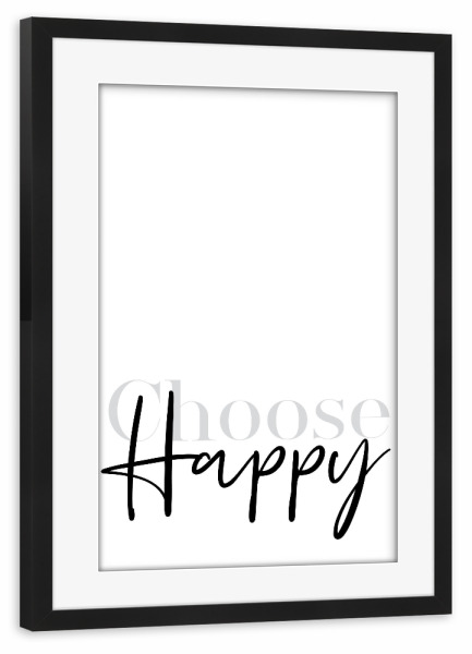 Poster mit Rahmen schwarz "Textkunst CHOOSE HAPPY" artboxONE - Typografie,Schwarzweiß - Glücklich,Motivation,Inspiration