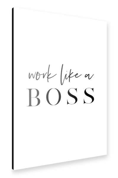 Alu-Dibond "Work Like a Boss" 30x20 cm artboxONE