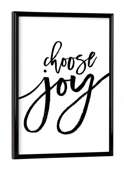 Poster mit schwarzem Rahmen "Choose Joy" artboxONE - Typografie,Schwarzweiß - Typography,Joy,Motivation,Inspiration