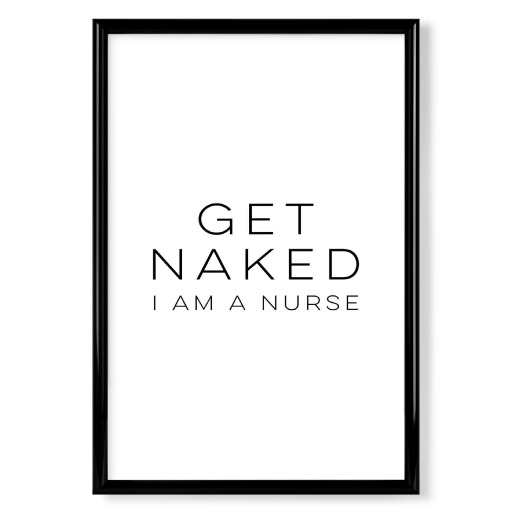 Get Naked, I am a Nurse