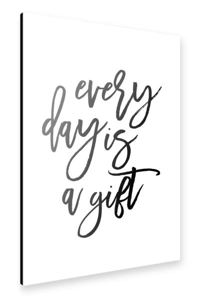 Alu-Dibond "Every Day Is A Gift" 30x20 cm artboxONE