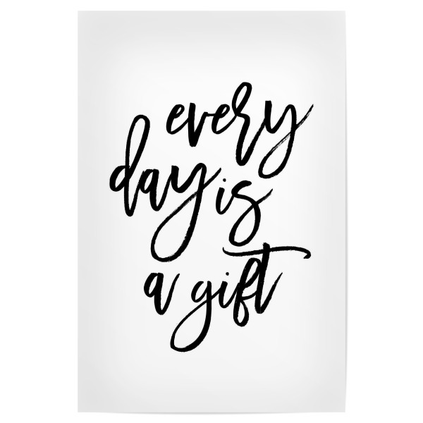 Poster "Every Day Is A Gift" artboxONE - Typografie,Schwarzweiß - Gift,Inspiration,Happy,Motivation