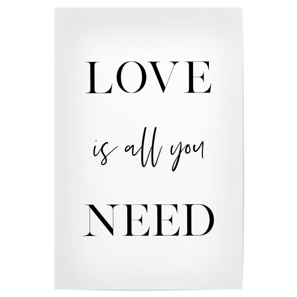 Poster "Love is All You Need" artboxONE - Typografie,Schwarzweiß,Liebe - Love