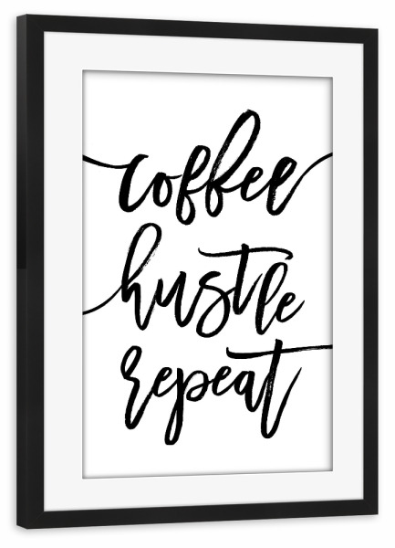 Poster mit Rahmen schwarz "Coffee Hustle Repeat" artboxONE - Typografie,Schwarzweiß