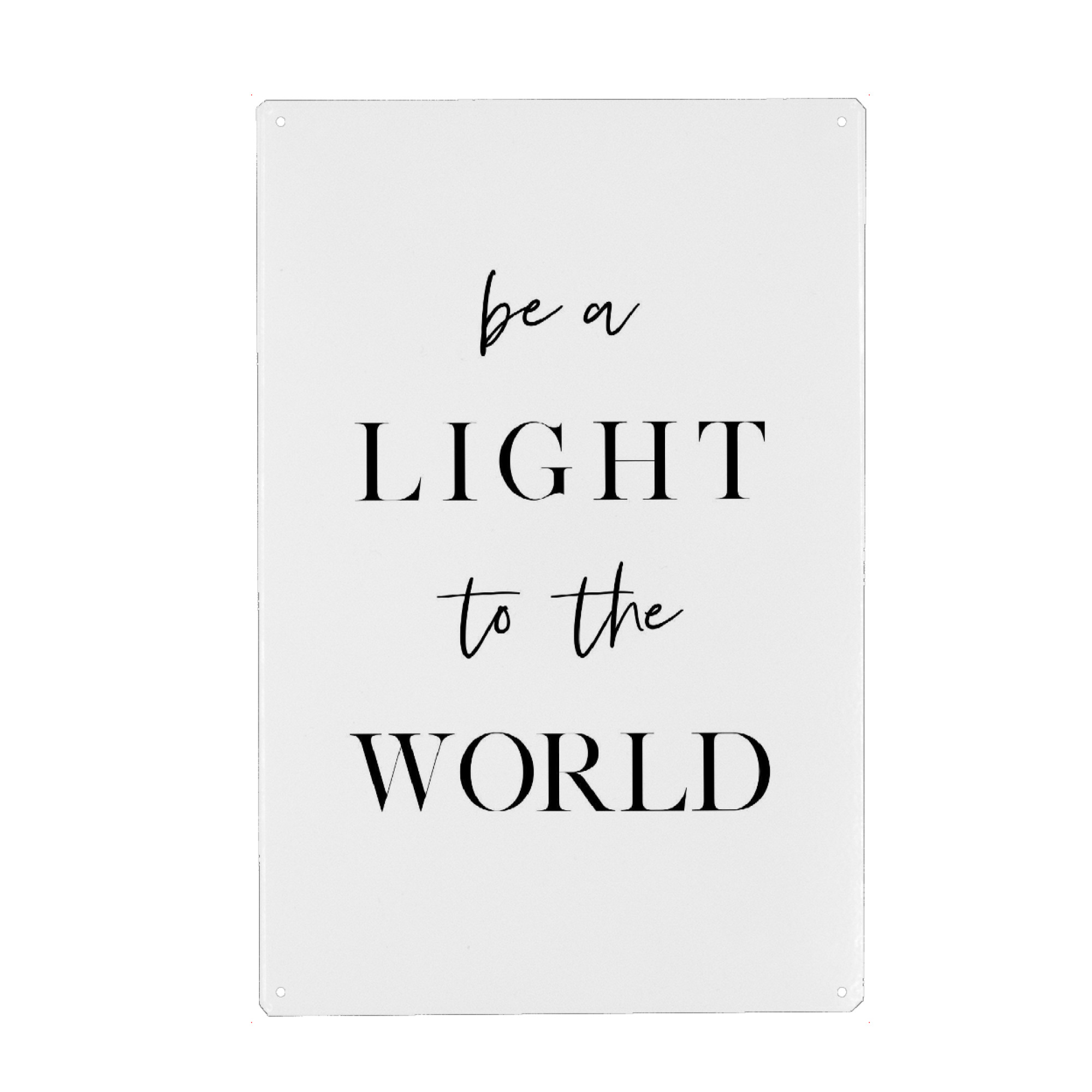 Metall Poster "Be a Light to the World" artboxONE - Typografie,Schwarzweiß,Liebe