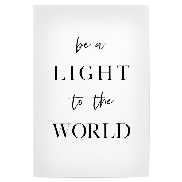 Poster "Be a Light to the World" artboxONE - Typografie,Schwarzweiß,Liebe