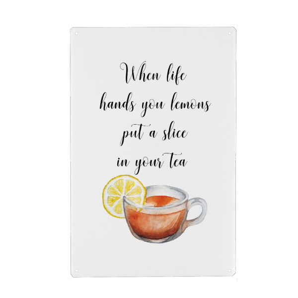 Metall Poster "When life" artboxONE - Essen & Trinken,Schwarzweiß - Tea,Lemon,Life,Tea lover,Tea addict - Blechschild