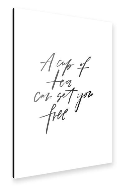 Alu-Dibond "A Cup Of Tea Can Set You Free" 30x20 cm artboxONE