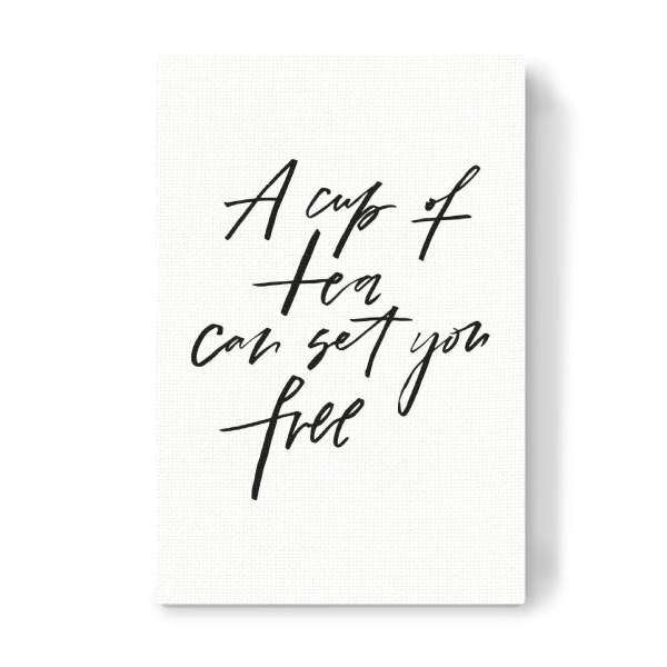Leinwandbild "A Cup Of Tea Can Set You Free" artboxONE - Typografie,Schwarzweiß - Tea,Cup,Free,Tea time