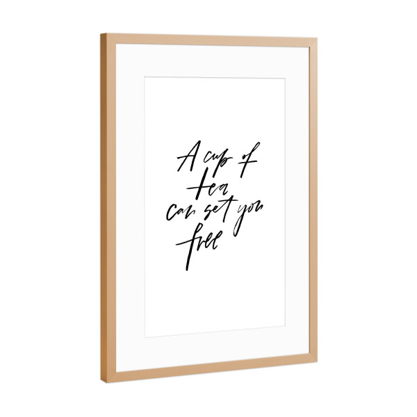 Poster mit Rahmen Kupfer "A Cup Of Tea Can Set You Free" artboxONE - Typografie,Schwarzweiß - Tea,Cup,Free,Tea time