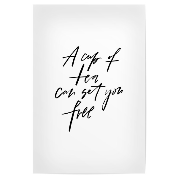 Poster "A Cup Of Tea Can Set You Free" artboxONE - Typografie,Schwarzweiß - Tea,Cup,Free,Tea time
